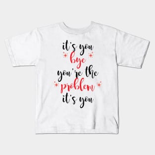 it's you, you're the problem, red Kids T-Shirt
